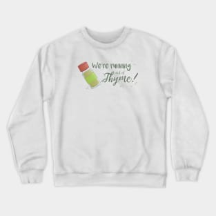 Running out of Thyme Crewneck Sweatshirt